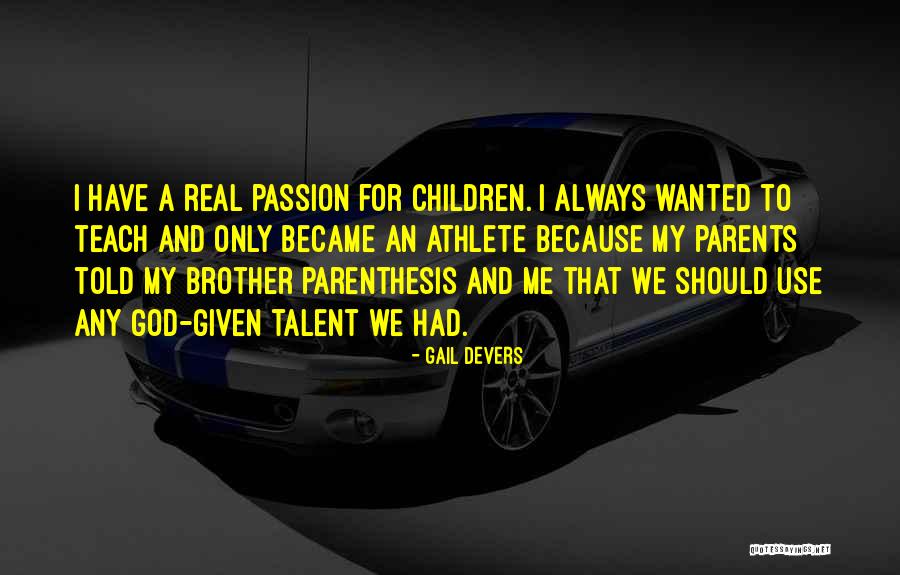 Athlete Passion Quotes By Gail Devers Athlete Passion Quotes By Gail Devers