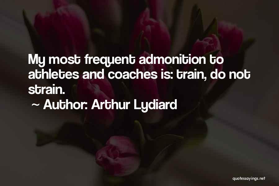 Athletes And Coaches Quotes By Arthur Lydiard