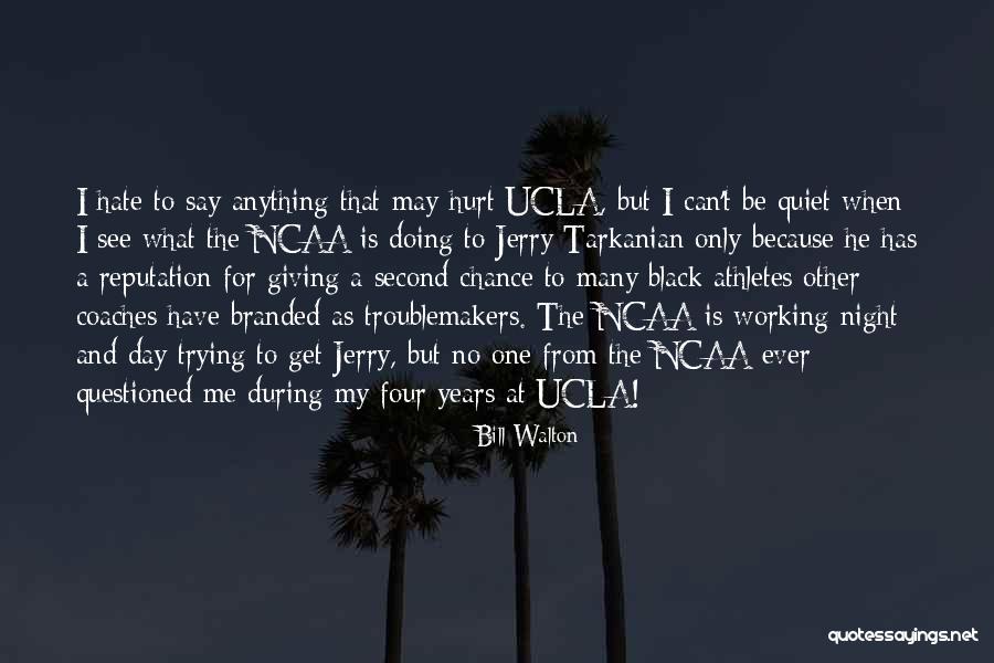 Athletes And Coaches Quotes By Bill Walton Athletes And Coaches Quotes By Bill Walton