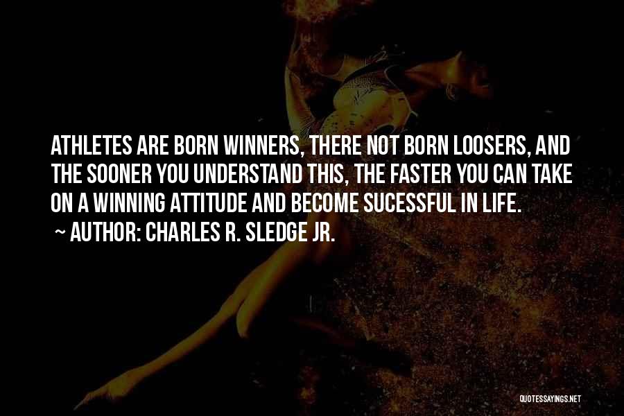 Athletes And Coaches Quotes By Charles R. Sledge Jr.