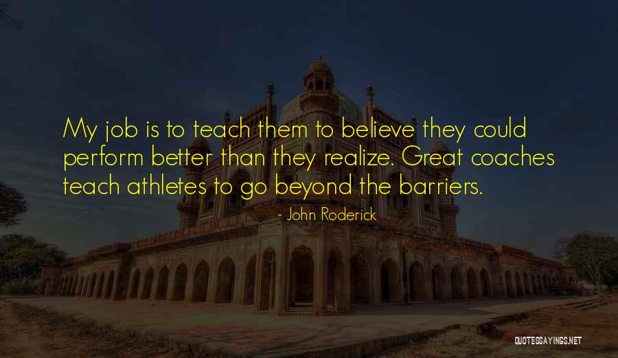 Athletes And Coaches Quotes By John Roderick