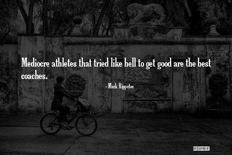 Athletes And Coaches Quotes By Mark Rippetoe