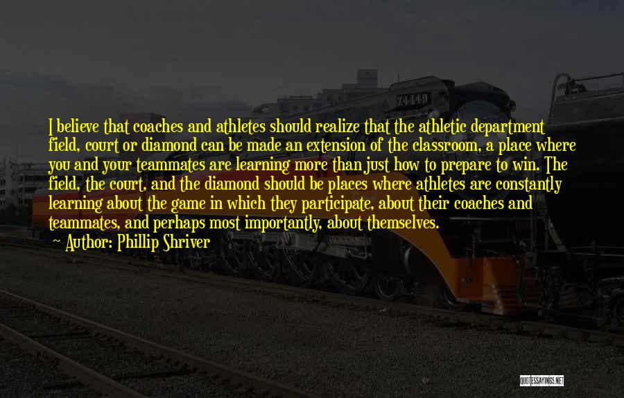 Athletes And Coaches Quotes By Phillip Shriver