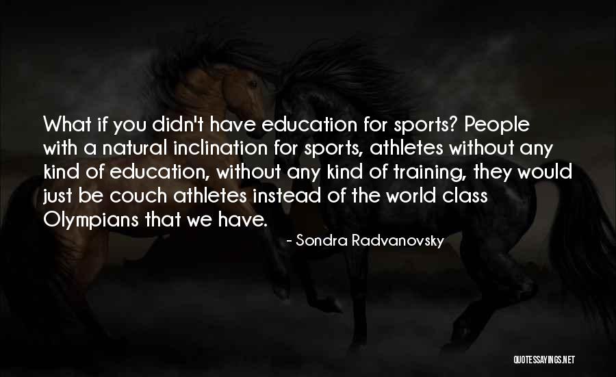 Athletes And Education Quotes By Sondra Radvanovsky Athletes And Education Quotes By Sondra Radvanovsky