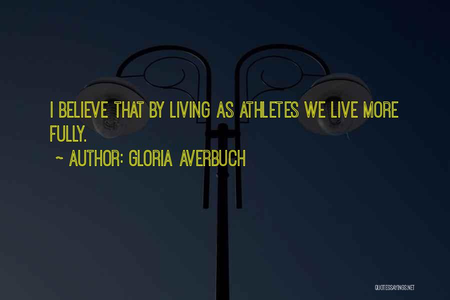 Athletes To Live By Quotes By Gloria Averbuch