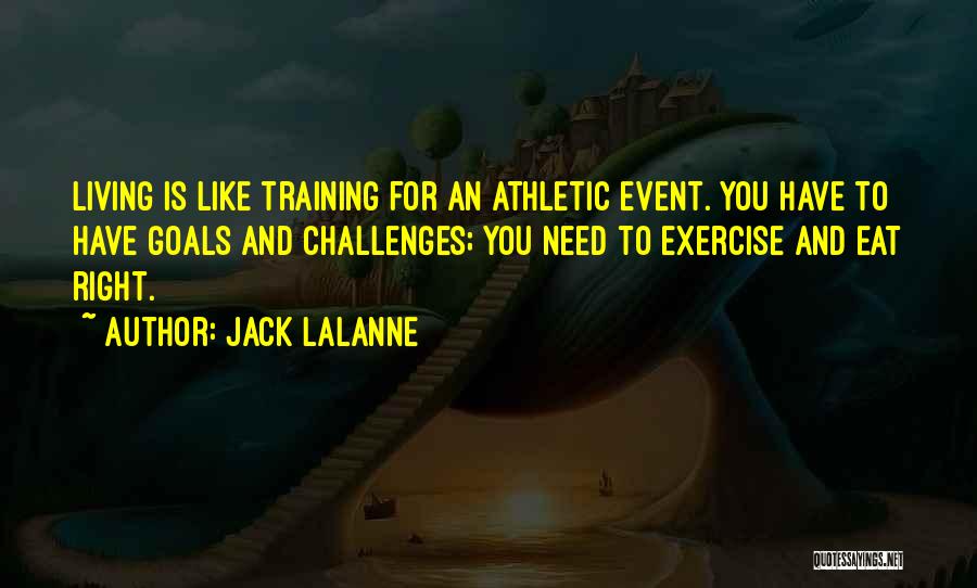 Athletic Challenges Quotes By Jack LaLanne