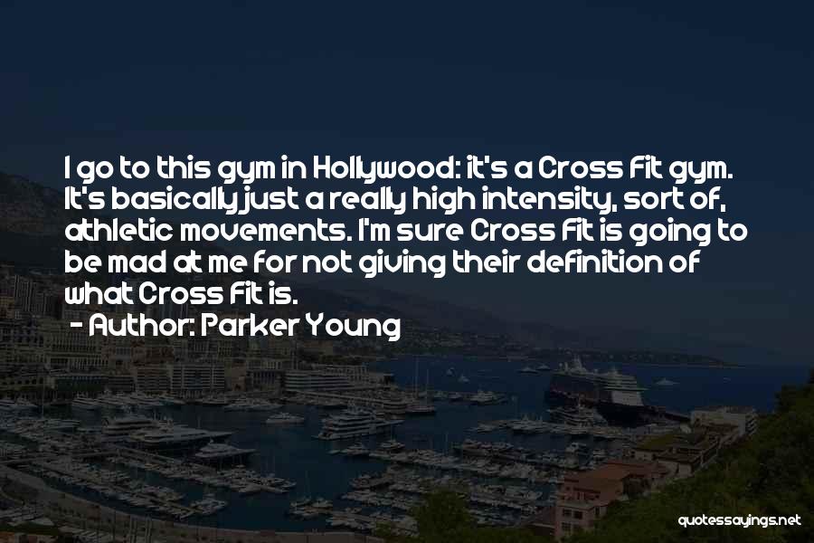 Athletic Intensity Quotes By Parker Young