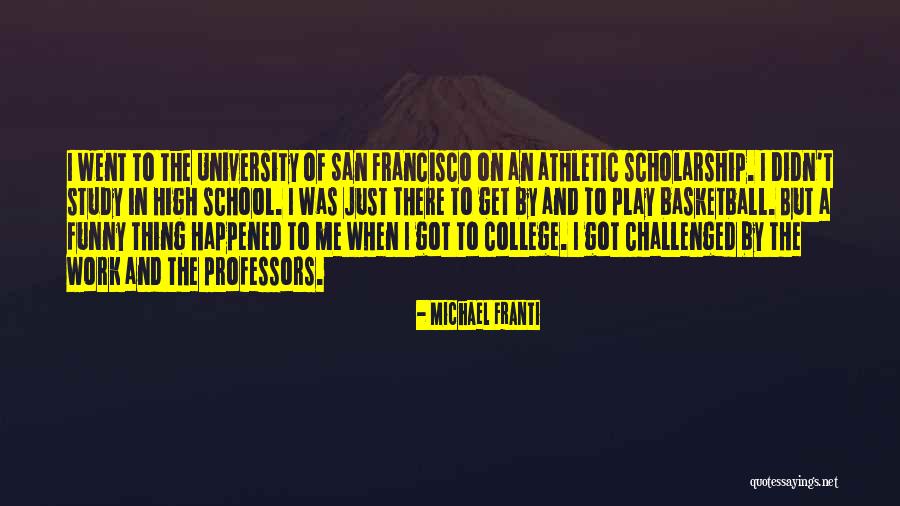 Athletic Scholarship Quotes By Michael Franti