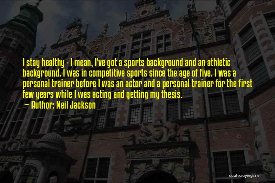 Athletic Trainer Quotes By Neil Jackson