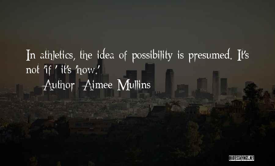 Athletics Quotes By Aimee Mullins