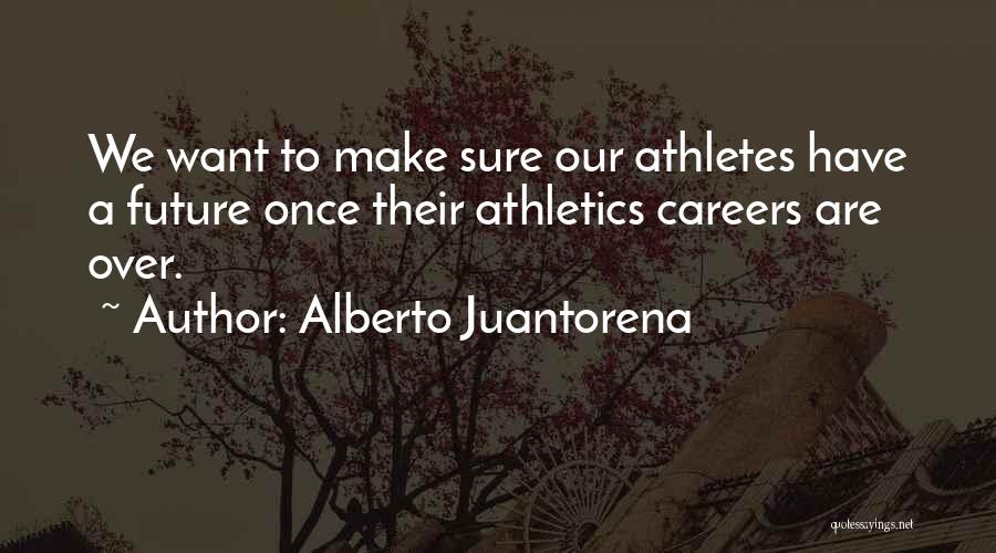 Athletics Quotes By Alberto Juantorena