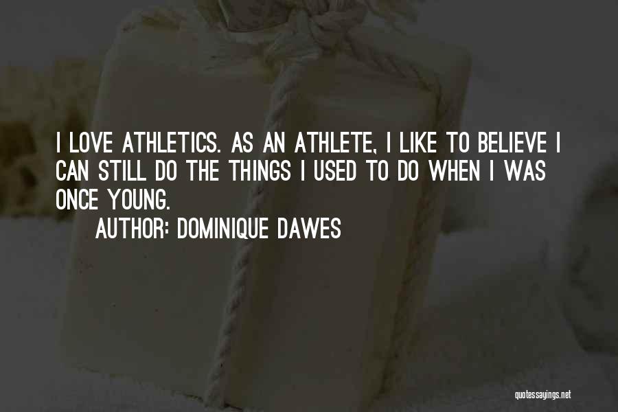 Athletics Quotes By Dominique Dawes