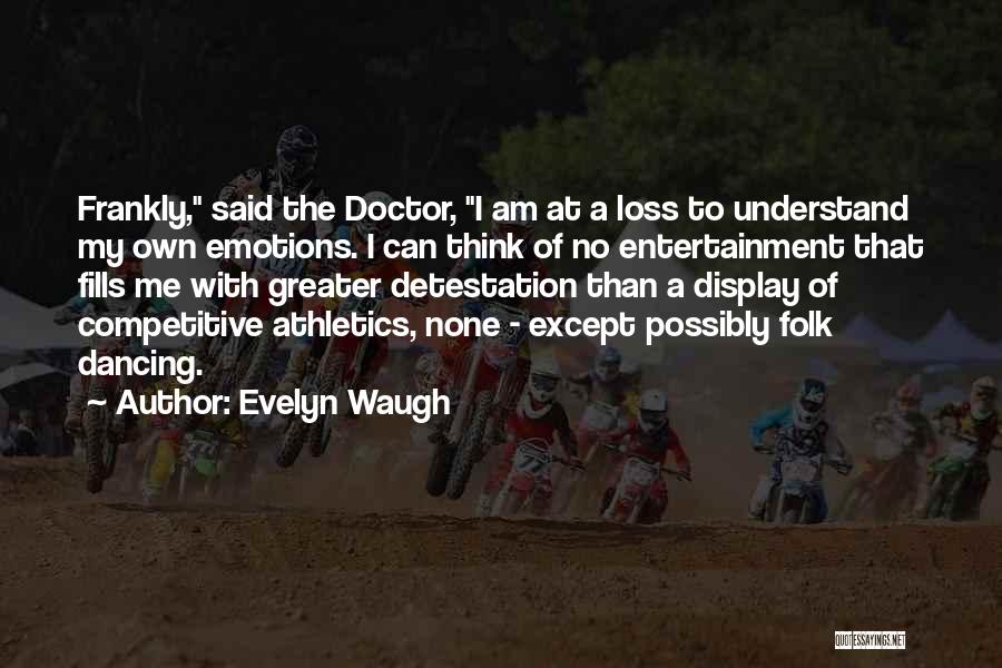 Athletics Quotes By Evelyn Waugh