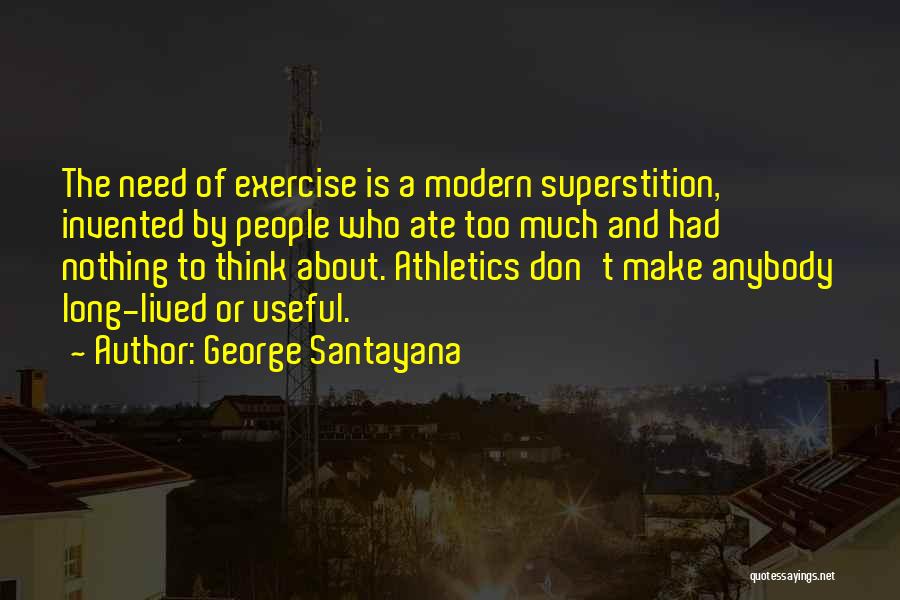 Athletics Quotes By George Santayana