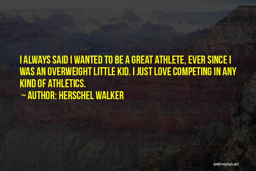 Athletics Quotes By Herschel Walker