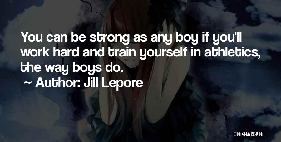 Athletics Quotes By Jill Lepore