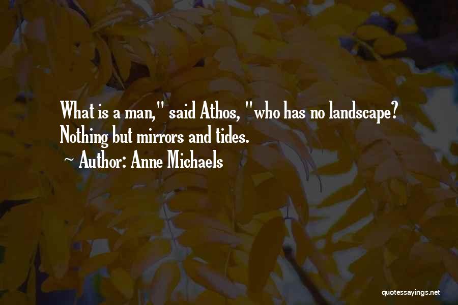 Athos Quotes By Anne Michaels