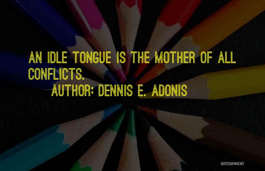 Atias Kitchen Quotes By Dennis E. Adonis