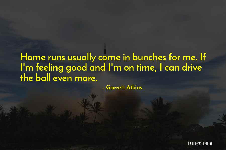 Atkins Quotes By Garrett Atkins