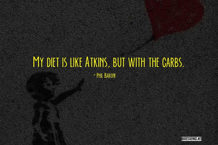 Atkins Quotes By Phil Baroni