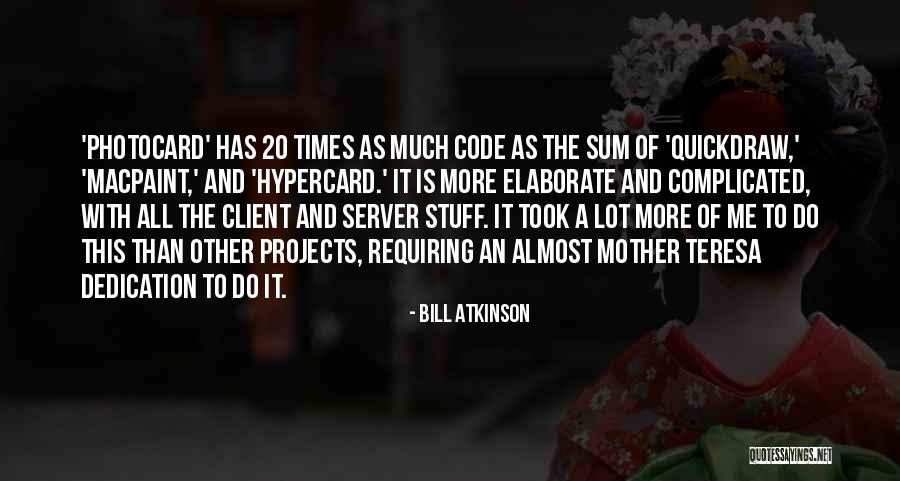 Atkinson Quotes By Bill Atkinson