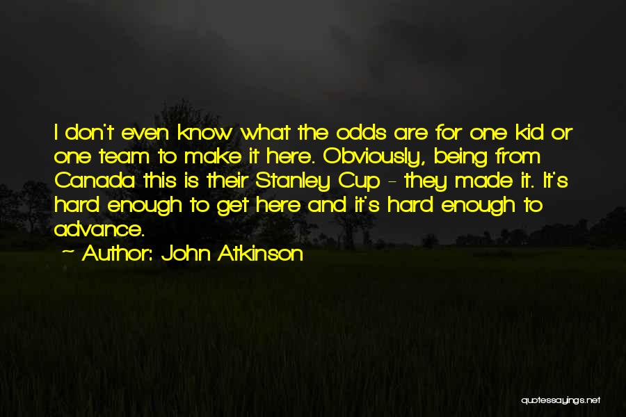 Atkinson Quotes By John Atkinson