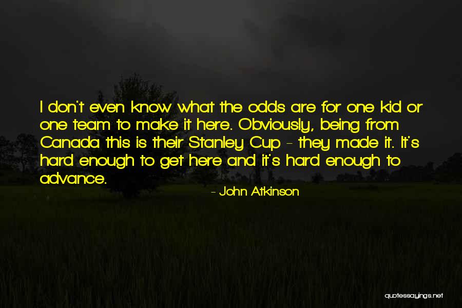 Atkinson Quotes By John Atkinson Atkinson Quotes By John Atkinson