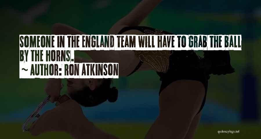 Atkinson Quotes By Ron Atkinson