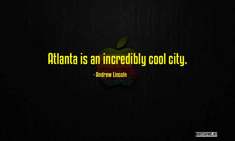 Atlanta Cop Quotes By Andrew Lincoln Atlanta Cop Quotes By Andrew Lincoln