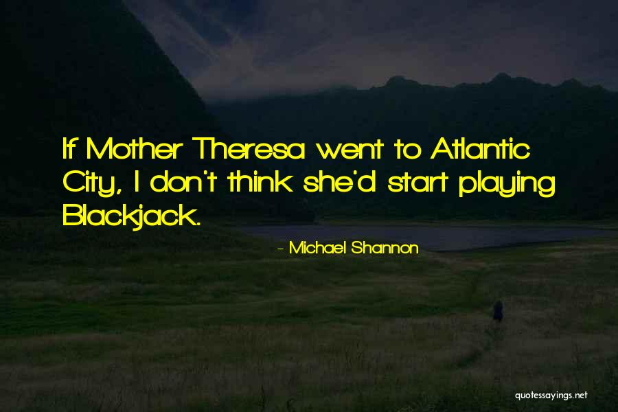 Atlantic Quotes By Michael Shannon