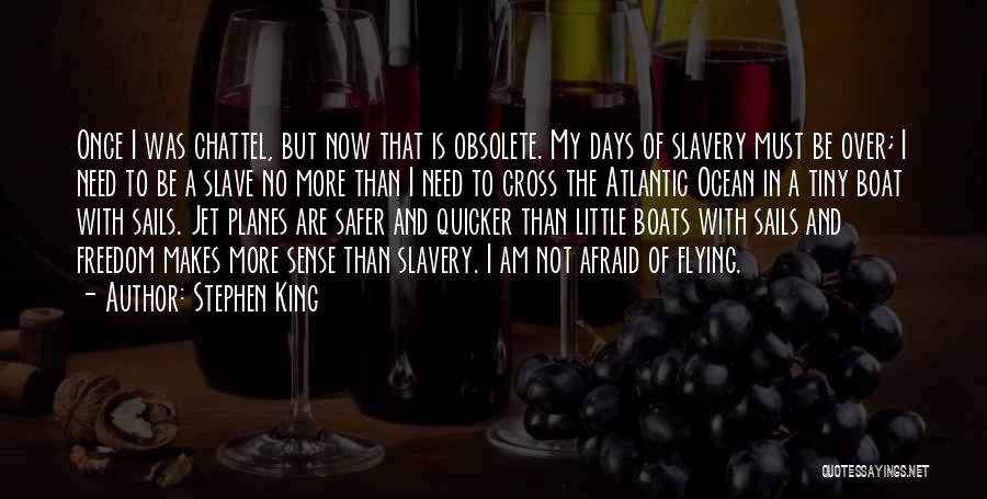 Atlantic Slavery Quotes By Stephen King