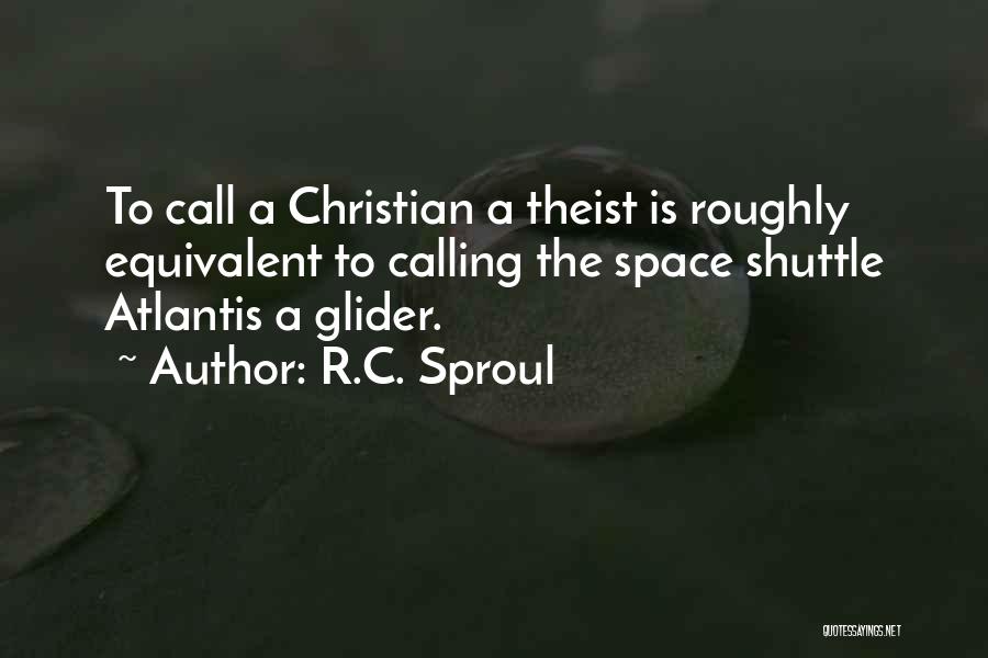Atlantis Space Shuttle Quotes By R.C. Sproul