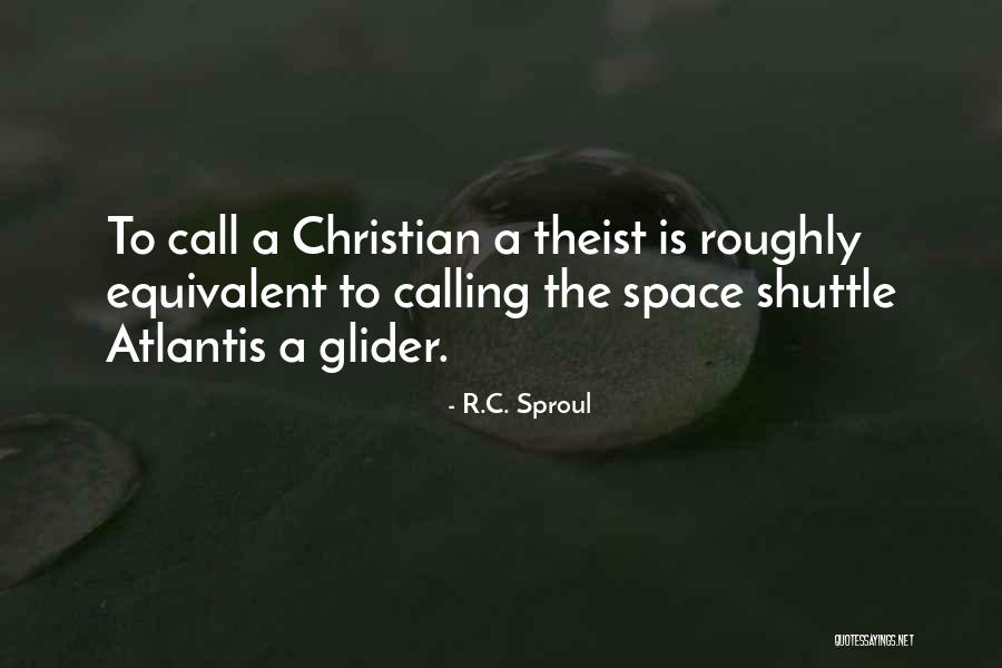 Atlantis Space Shuttle Quotes By R.C. Sproul