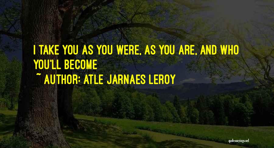 Atle Jarnaes Leroy Quotes 2265321