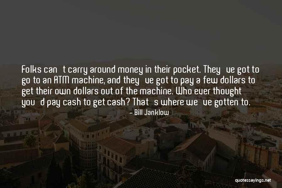 Atm Machine Quotes By Bill Janklow