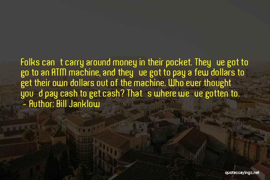 Atm Quotes By Bill Janklow