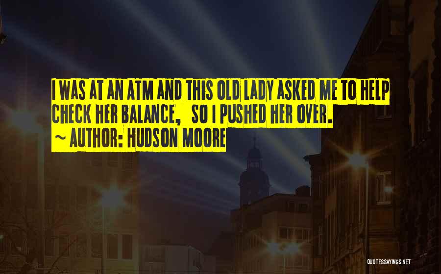 Atm Quotes By Hudson Moore