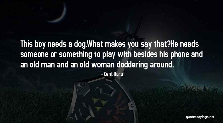 Atmaram College Quotes By Kent Haruf Atmaram College Quotes By Kent Haruf