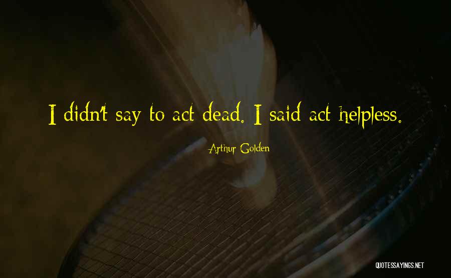 Atminties Gerinimas Quotes By Arthur Golden Atminties Gerinimas Quotes By Arthur Golden