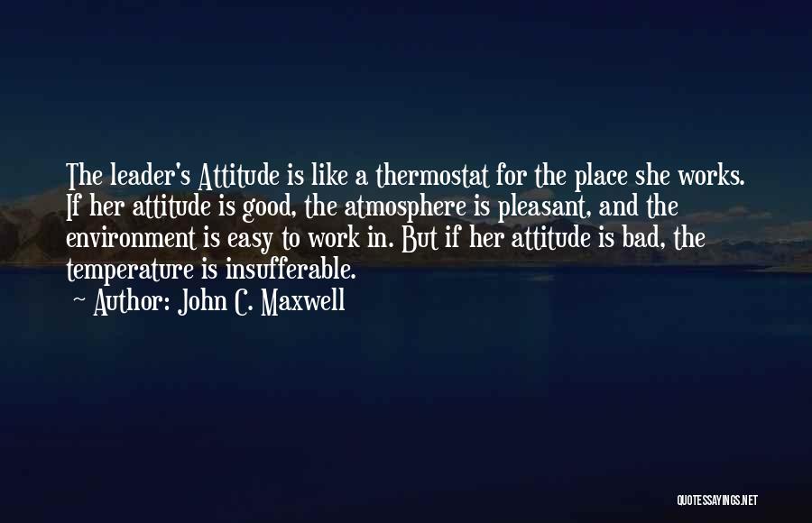 Atmosphere Good Quotes By John C. Maxwell