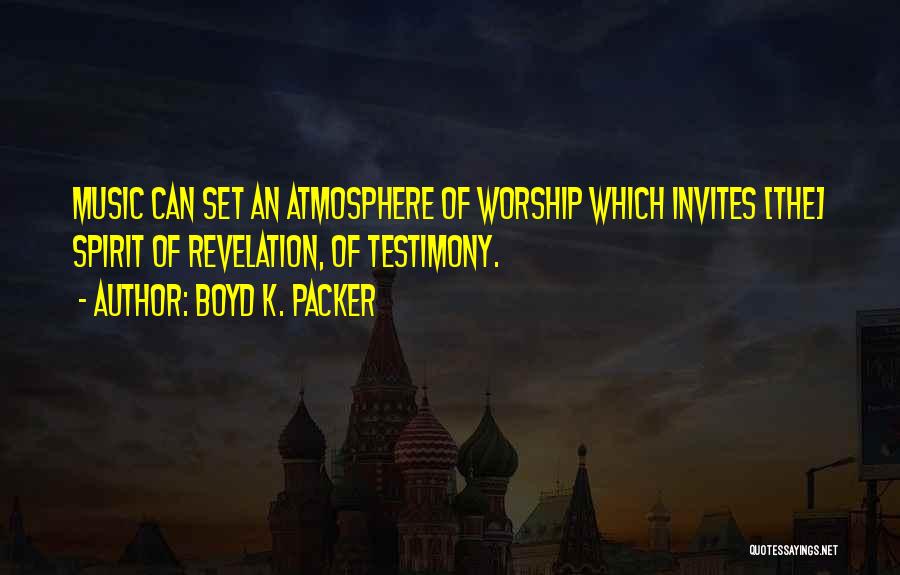 Atmosphere Quotes By Boyd K. Packer