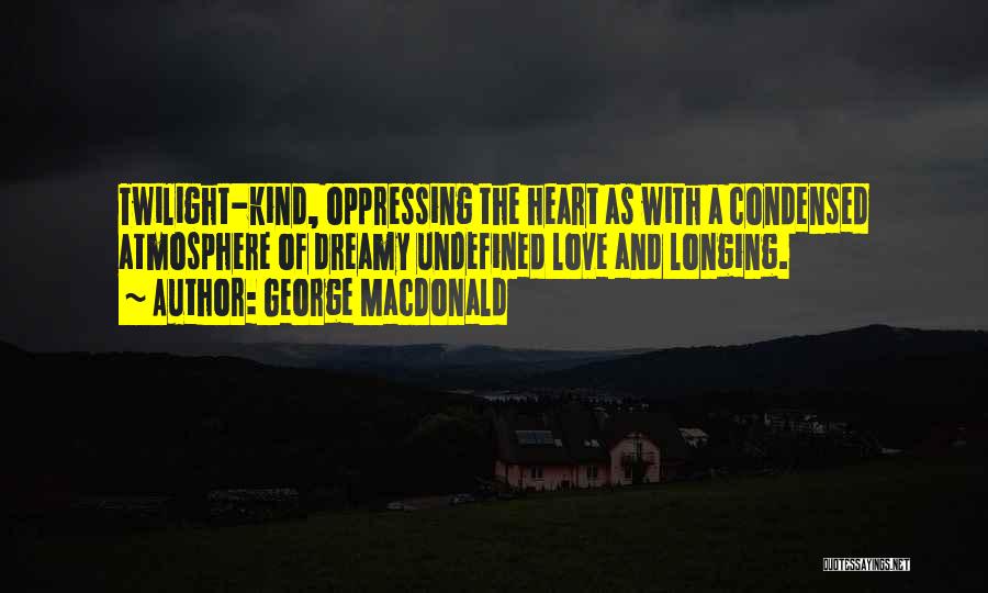 Atmosphere Quotes By George MacDonald