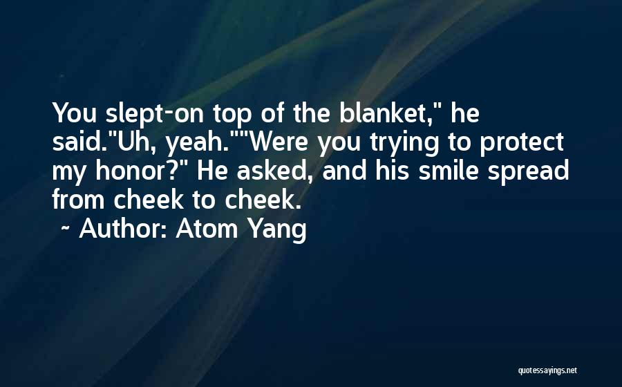 Atom Yang Quotes 1761315