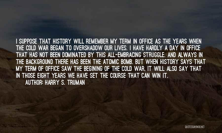 Atomic Bomb Truman Quotes By Harry S. Truman