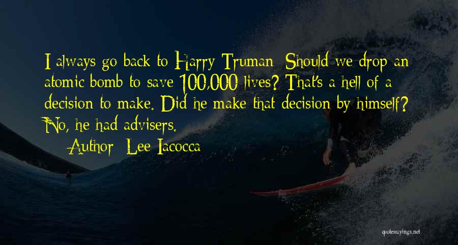 Atomic Bomb Truman Quotes By Lee Iacocca