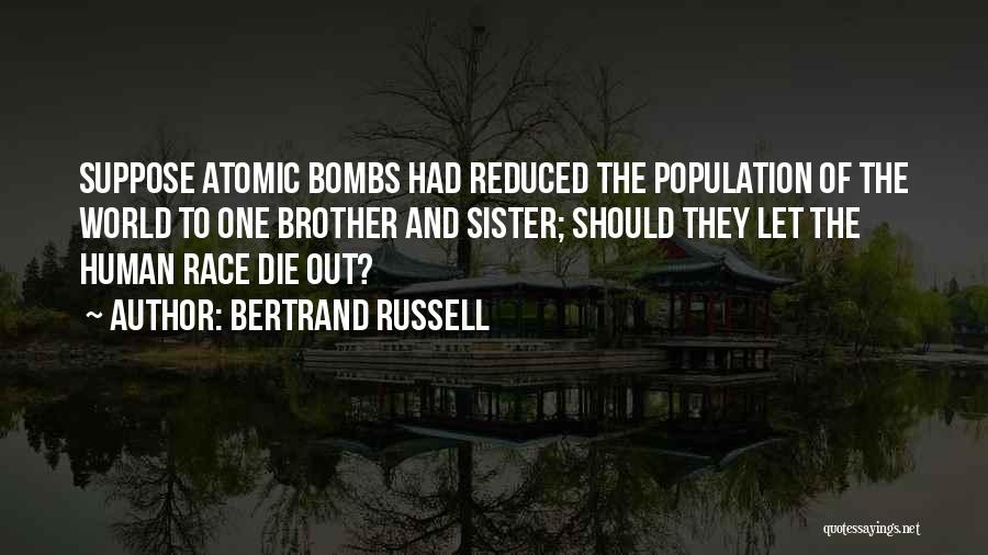 Atomic Bombs Quotes By Bertrand Russell