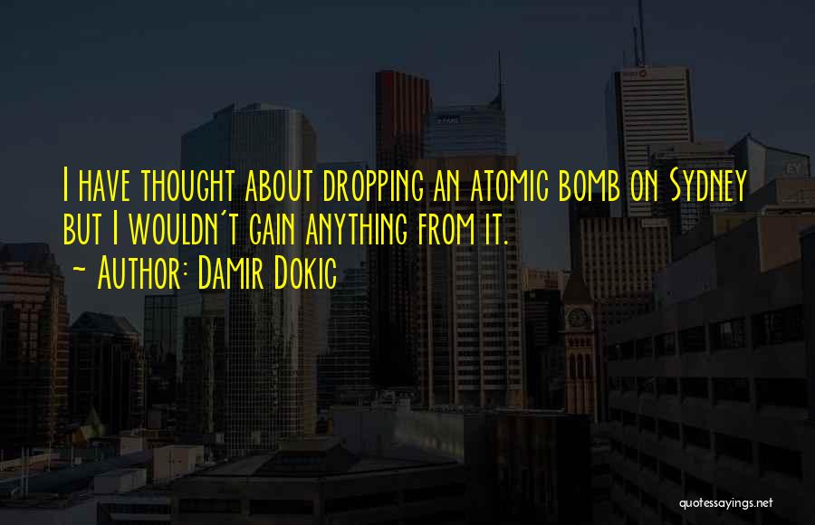 Atomic Bombs Quotes By Damir Dokic