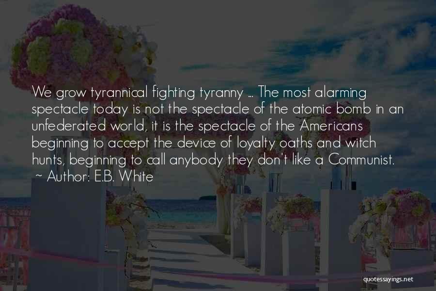 Atomic Bombs Quotes By E.B. White