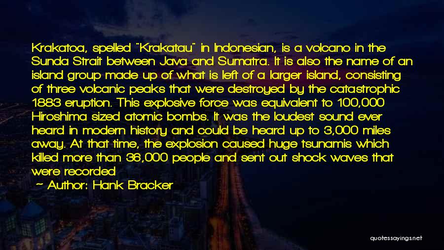 Atomic Bombs Quotes By Hank Bracker