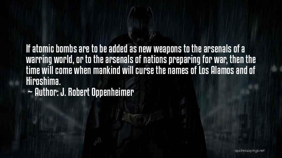 Atomic Bombs Quotes By J. Robert Oppenheimer